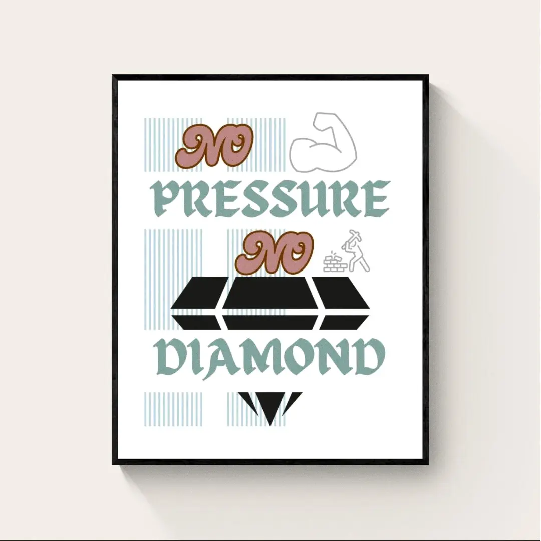 "No Pressure, No Diamonds” - Witty & Inspiring Framed Quote
