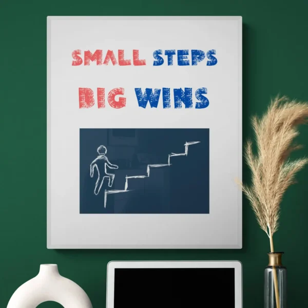 “Small Steps Big Wins” Quotation: Progress Decor