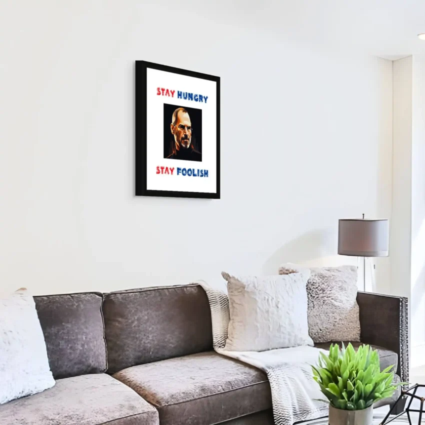 “Stay Hungry Stay Foolish” Quotation: Visionary Decor