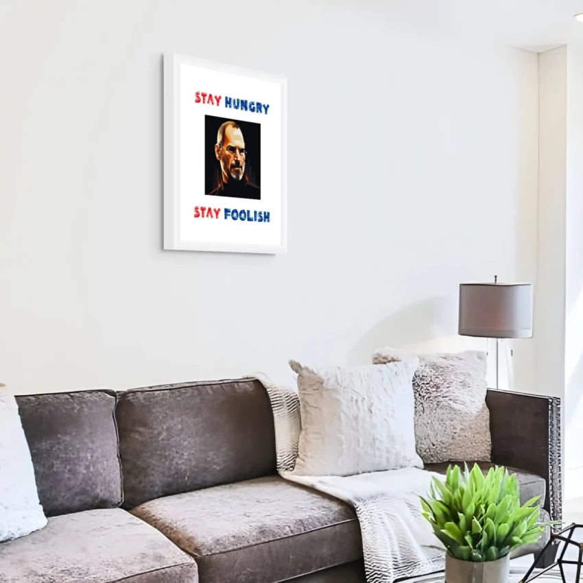 “Stay Hungry Stay Foolish” Quotation: Visionary Decor