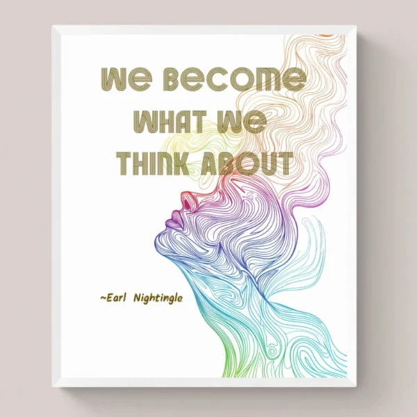 "We Become What We Think About" - Earl Nightingale Quote
