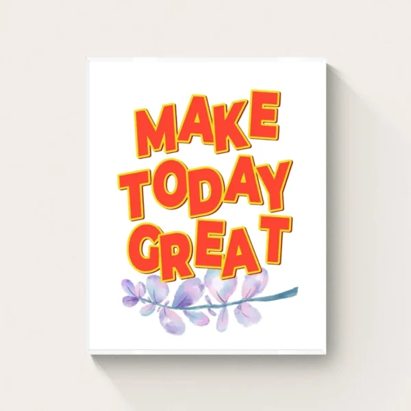 Make Today Great