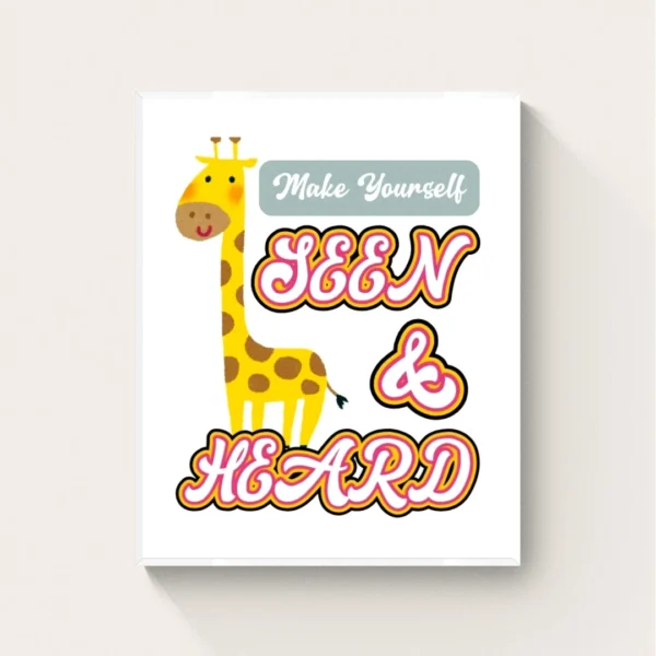 Make Yourself Seen and Heard